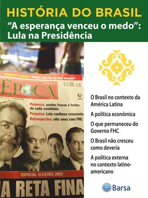 cover image of História do Brasil--Livro IV--A Esperança Venceu O Medo Lula Na Presidência O Brasil No Contexto Da América Latina
